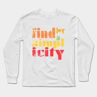 Find Joy In Simplicity Long Sleeve T-Shirt